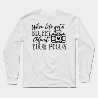 Womens When Life Gets Blurry Adjust Your Focus Long Sleeve T-Shirt